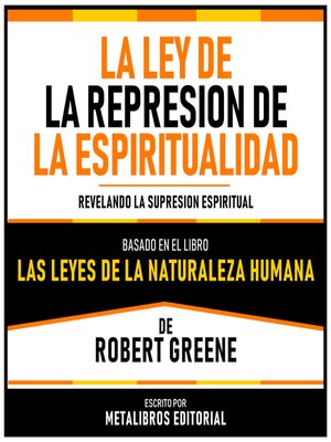 cover image of La Ley De La Represion De La Espiritualidad--Basado En El Libro Las Leyes De La Naturaleza Humana De Robert Greene